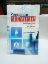 Pengantar manajemen / Sentot Imam Wahjono , Anna Marina , Andi Wardhana , Akhmad Darmawan