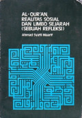 Al-Quran, Realitas Sosial dan Limbo Sejarah (Sebuah Refleksi) / Ahmad Syafii Maarif
