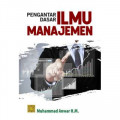 Pengantar dasar ilmu manajemen / Muhammad Anwar