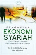 Pengantar Ekonomi Syariah : Konsep Dasar, Paradigma, Pengembangan Ekonomi Syariah / Abdul Ghofur
