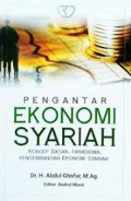 Pengantar Ekonomi Syariah : Konsep dasar, paradigma, Pengembangan ekonomi Syariah / Abdul Ghofur