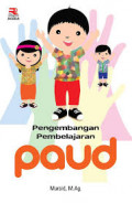 Pengembangan Pembelajaran PAUD / Mursid