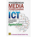 Pengembangan media pembelajaran berbasis ICT : Konsep dan aplikasi pada pembelajaran pendidikan agama Islam / Husniyatus Salamah Zainiyati