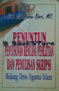 Penuntun Penyusunan Rencana Penelitian dan Penulisan Skripsi : Bidang Ilmu Agama Islam / Cik Hasan Bisri