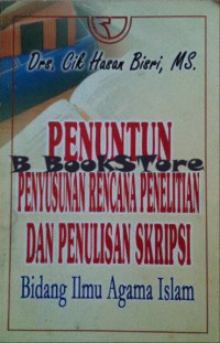 Penuntun Penyusunan Rencana Penelitian dan Penulisan Skripsi : Bidang Ilmu Agama Islam / Cik Hasan Bisri