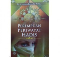 Perempuan Periwayat Hadis / Agung Danarta