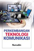 Perkembangan teknologi komunikasi / Nurudin