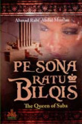 Pesona Ratu Bilqis: the queen of Saba / Ahmad Rabi' Abdul Mun'im