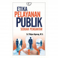 Etika pelayanan publik sebuah pengantar / Philipus Ngorang