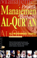 Praktik Manajemen Berbasis Al-Quran / Ali Muhammad Taufiq