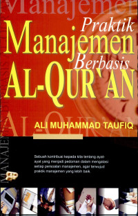 Praktik Manajemen Berbasis Al-Quran / Ali Muhammad Taufiq
