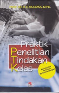 Praktik Penelitian Tindakan Kelas: Menciptakan Perbaikan Berkesinambungan / E. Mulyasa