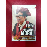 Hukum Sebagai Pancaran Moral : dalam rangka memperingati 70 tahun guru, sahabat, dan bapak kami Peter Mahmud Marzuki
