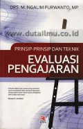 Prinsip-prinsip dan Teknik Evaluasi Pengajaran / M. Ngalim Purwanto