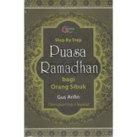Step by Step Puasa Ramadhan bagi Orang Sibuk Dilengkapi Fiqh 4 Mazhab/Gus Arifin