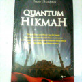 Quantum Hikmah: Mengupas Energi yang Muncul dalam Diri Manusia Berupa Kesadaran untuk Mengubah Dirinya Sendiri ke Arah yang Dianggapnya Lebih Baik Setelah Dia Mengetahui Adanya Hikmah atau Rahasia di Balik Sesuatu Maupun Peristiwa / Imam Musbikin