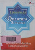 Quantum Al-Fatihah : Membangun Konsep Pendidikan Berbasis Surah Al-Fatihah / Muhammad Anis