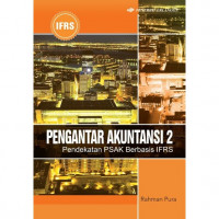 Pengantar akuntansi II : pendekatan PSAK berbasis IFRS / Rahman Pura