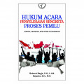 Hukum acara penyelesaian sengketa proses pemilu : konsep, prosedur, teknis pelaksanaan / Rahmat Bagja