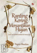 Ranting Kering Menantikan Hujan : Cinta itu Berhak Tumbuh di Mana Saja / Nagun Sbastian