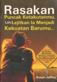 Rasakan Puncak Ketakutanmu, Lalu Lejitkan Ia Menjadi Kekuatan Barumu...