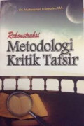 Rekonstruksi Metodologi Kritik Tafsir / Muhammad Ulinnuha