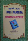 Risalah Fiqih Wanita : Pedoman ibadah kaum wanita muslimah dengan berbagai permasalahannya / Mahtuf Ahnan