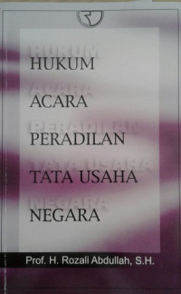Hukum Acara Peradilan Tata Usaha Negara / Rozali Abdullah