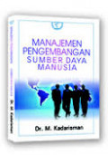Manajemen Pengembangan Sumber Daya Manusia / M. Kadarisman