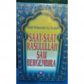 Saat-saat Rasulullah SAW Bergembira / Majdi Muhammad Asy-Syahawi