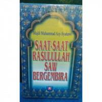 Saat-saat Rasulullah SAW Bergembira / Majdi Muhammad Asy-Syahawi
