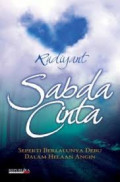 Sabda Cinta: Seperti Berlalunya Debu dalam Helaan Angin / M. Ajrhee Rudiyant
