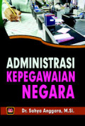 Administrasi Kepegawaian Negara / Sahya Anggara