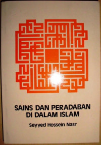 Sains dan Peradaban Di Dalam Islam / Seyyed Hossein Nasr