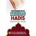 Kepemimpinan Pendidikan dalam Perspektif Hadis : telaah historis filosofis / Samsul Nizar