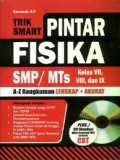 Trik Smart Pintar Fisika SMP/MTs Kelas VII, VIII, dan IX / Sarwadi