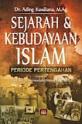 Sejarah dan Kebudayaan Islam Periode Pertengahan / Ading Kusdiana