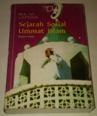 Sejarah Sosial Ummat Islam : bagian ketiga / Ira M. Lapidus