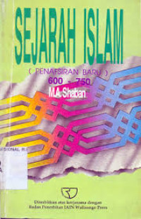 Sejarah Islam(600-750) : Penafsiran Baru / M.A.Shaban; Penerjemah: Machnun Husein