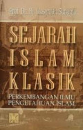 Sejarah Islam Klasik : Perkembangan Ilmu Pengetahuan Islam / Musyrifah Sunanto