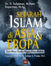 Sejarah Islam di ASIA dan Eropa / Sulasman, Suparman