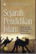 Sejarah Pendidikan Islam : menelusuri jejak sejarah pendidikan era Rasullulah sampai Indonesia / Samsul Nizar