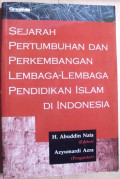 Sejarah Pertumbuhan dan Perkembangan Lembaga-lembaga Pendidikan Islam di Indonesia / Abuddin Nata (Editor)