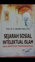 Sejarah Sosial Intelektual Islam dan Institusi Pendidikannya / Abuddin Nata