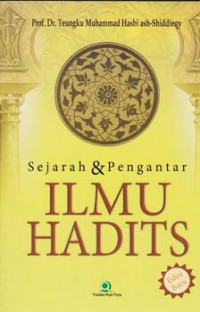 Sejarah dan Pengantar Ilmu Hadits Edisi Baru / Teungku Muhammad Hasbi ash-Shiddieqy