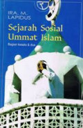 Sejarah Sosial Ummat Islam : Bagian kesatu dan dua  / Ira .M.Lapidus