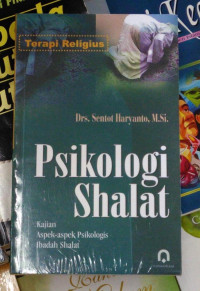 Psikologi Shalat: kajian aspek- aspek psikologis ibadah shalat/ Sentot Haryanto
