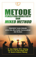 Metode Penelitian Kualitatif dan Mixed Method : perspektif yang terbaru untuk ilmu- ilmu sosial, kemanusiaan, dan budaya/ Seto Mulyadi