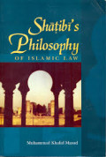 Shatibi's Philosophy of Islamic Law (a review and enlarged version of the author's Islamic Legal Philosophy) / Muhammad Khalid Masud