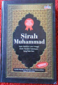 Sirah Muhammad : sejak Sebelum lahir hingga detik terakhir kehidupan sang Nabi SAW /  Shafiyur Rahman  Al-Mubarakfury